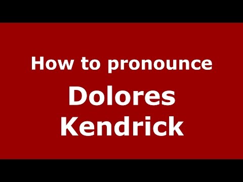 How to pronounce Dolores Kendrick (American English/US)  - PronounceNames.com