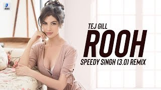 Rooh 30 (Remix)  Tej Gill  Speedy Singh  Punjabi S