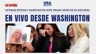 EN VIVO Victimas de Epstein y Demócratas ante Trump antes de su discurso | USA EN VIVO 🔴
