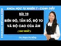 Khoa học tự nhiên 7 Cánh diều | Bài 10: Biên độ, tần số, độ to và độ cao của âm - Trang 58, 61