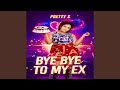 BYE BYE TO MY EX