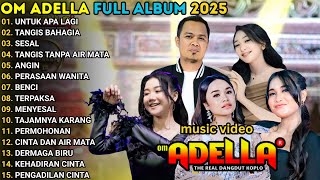 Download lagu OM ADELLA FULL ALBUM TERBARU 2025 - UNTUK APA LAGI - TANGIS BAHAGIA - SESAL - TANGIS TANPA AIR MATA mp3