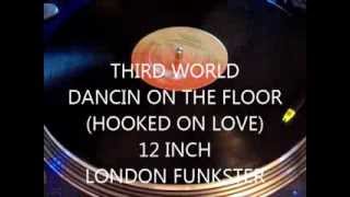 THIRD WORLD - DANCIN ON THE FLOOR (HOOKED ON LOVE) 12 INCH VERSION