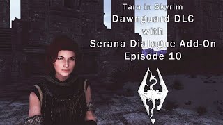 Dawnguard DLC with Serana Dialogue Add-On - Episode 10