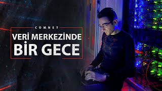 VERİ MERKEZİNDE BİR GECE! Türkiyenin En Hızlı İnterneti | Comnet Datac