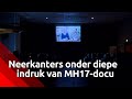 Neerkant onder de indruk van MH17-documentaire 'Over leven na de ramp'