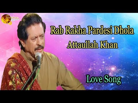 Rab Rakha Pardesi Dhola | Audio-Visual | Superhit | Attaullah Khan Esakhelvi