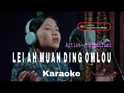 Lei Ah Muan Ding Omlou Karaoke // Hlimhlimi ( Karaoke Music )