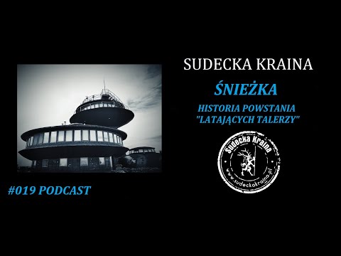 #019 Sudecka Kraina - Śnieżka, historia powstania "latających talerzy"
