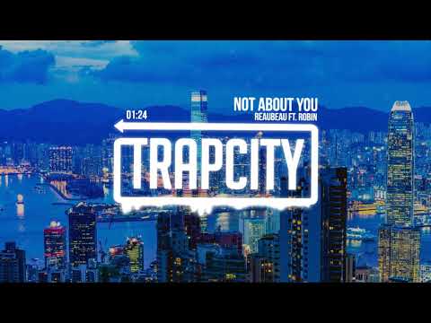 ReauBeau - Not About You (ft. Robin)