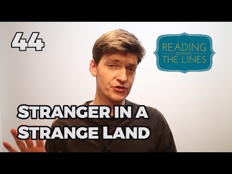 Reading Between the Lines 44 - Stranger in a Strange Land