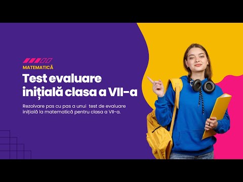Test de evaluare inițială la matematică – Clasa a VII-a | Rezolvare pas cu pas