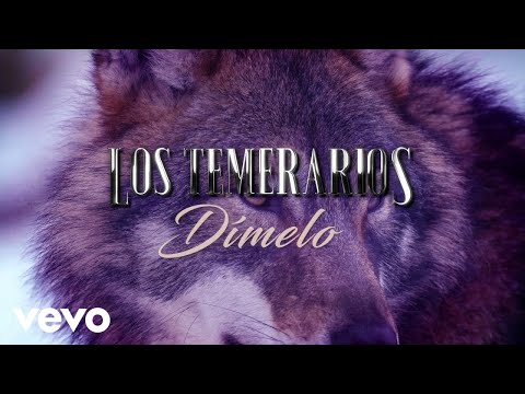 Los Temerarios - Dímelo (LETRA)