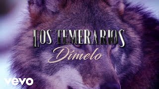 Download lagu Los Temerarios - Dímelo (LETRA) mp3