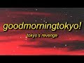 TOKYO'S REVENGE - GOODMORNINGTOKYO! (Lyrics) | good morning my name is tokyo