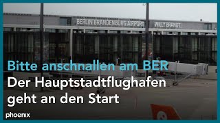 phoenix plus - Bitte anschnallen am BER - Der Hauptstadtflughafen geht an den Start