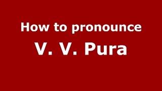 How to pronounce V. V. Pura