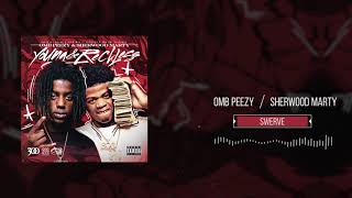 OMB Peezy and Sherwood Marty - Swerve [Official Audio]