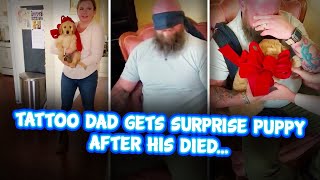 Tattoo Dad Gets Surprise Puppy After His Died...