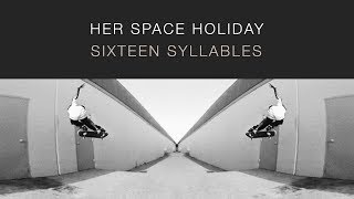Her Space Holiday - Sixteen Syllables [Official Video]