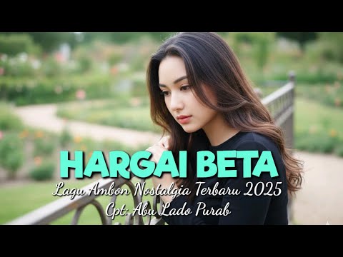 Lagu Ambon Nostalgia Terbaru 2025 "HARGAI BETA