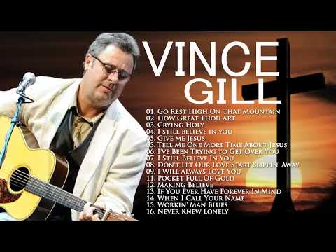 Classic Country Gospel Vince Gill - Vince Gill Greatest Hits - Vince Gill Gospel Songs Album 2022