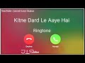 New Ringtone 2021||Kitne Dard Le Aaye Hai Ringtone|| Rahat Fateh Ali Khan|| Jawed Love Status||