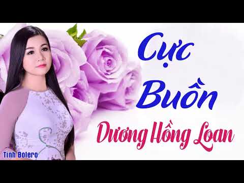 Dương Hồng Loan 2018 - Nhạc Vàng Bolero Cực Buồn Tê Tái Chấn Động Hàng Triệu Con Tim