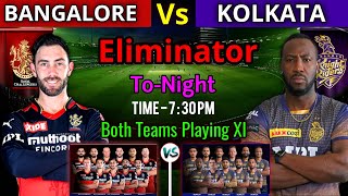 IPL 2021 - Eliminator Match RCB Vs KKR | Bangalore Vs Kolkata Eliminator Match Tonight Playing 11 |