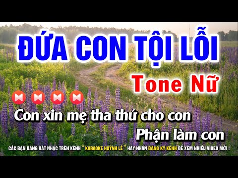 Karaoke Đứa Con Tội Lỗi - Tone Nữ ( Beat Chuẩn ) Karaoke Huỳnh Lê