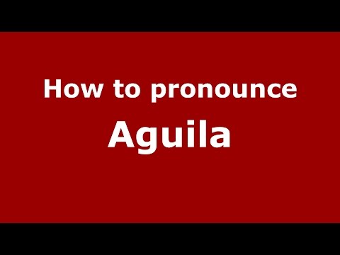 How to pronounce Aguila (Spanish/Argentina) - PronounceNames.com