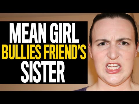 Mean Girl Bullies Best Friend’s Sister, She Instantly Regrets It…