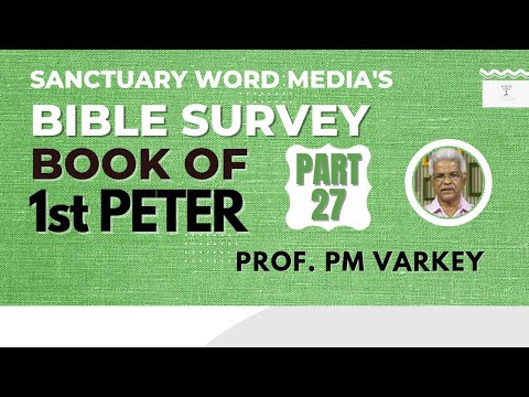 27. Bible Survey|1 PETER | നോഹയുടെ ശുശ്രൂഷ  (3: 20,21)|Prof. PM Varkey 25 10 2022