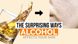 The Surprising Ways Alcohol Affects Your Skin