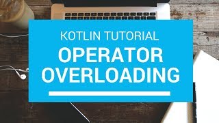 Download the video "Kotlin Tutorial - Chapter(71): Operator Overloading"