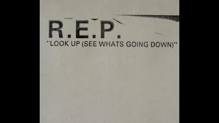 R.E.P. - Look Up (See What's Goin' Down)