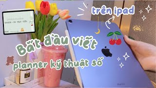 🍒Cách sử dụng iPad như một cuốn sổ planner | Hướng dẫn lập kế hoạch kĩ thuật số cơ bản cho người mới