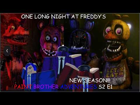 PAINT BROTHER ADVENTURES 2-1 | ONE LONG NIGHT AT FREDDY'S