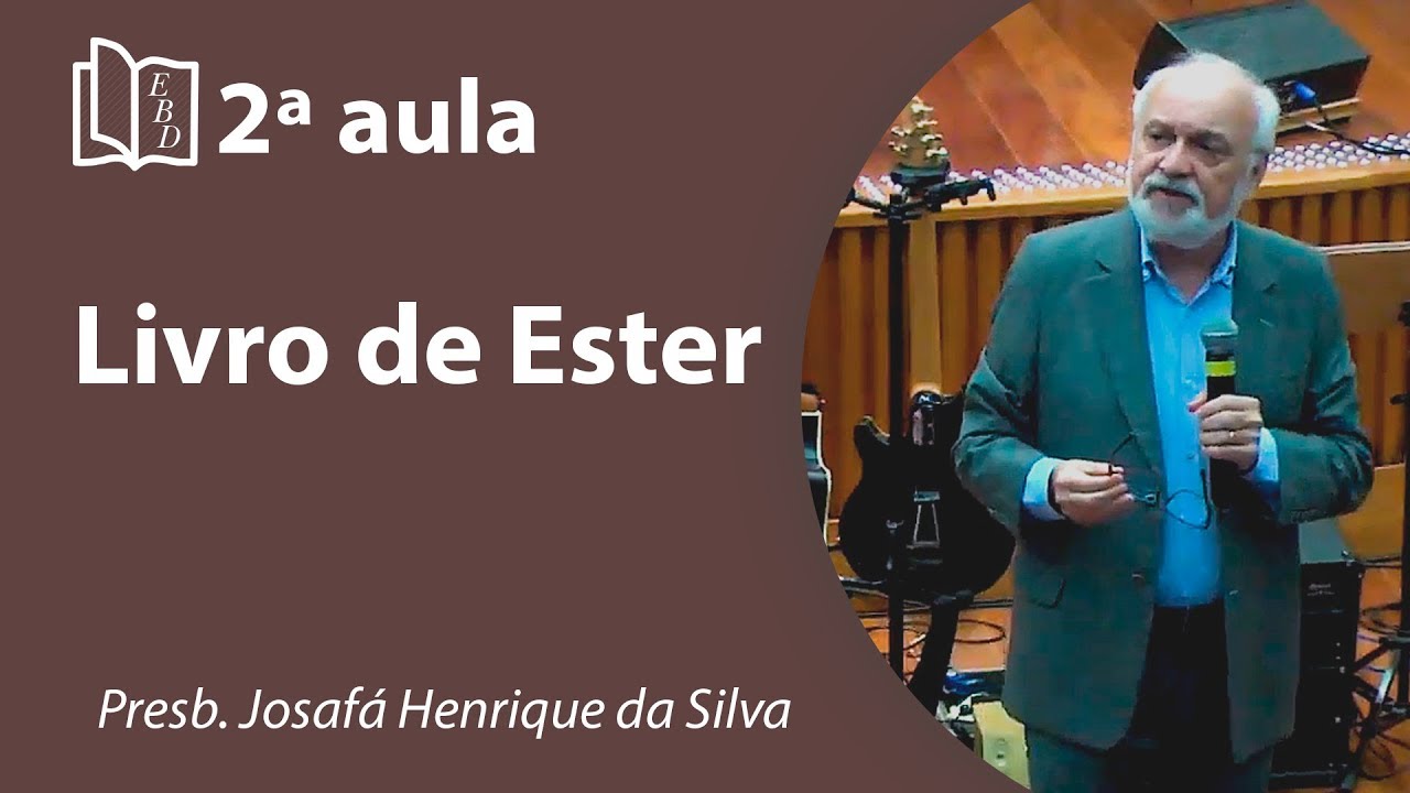 Estudo do Livro de Ester - 2ª aula | Presb. Josafá Henrique da Silva