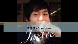 ジェリー Jaelee － ご美箱 Gomibako (Original Song)