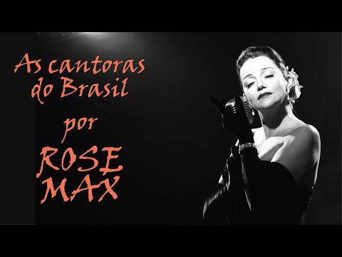 Música & Músicos #5 - ROSE MAX em As Cantoras do Brasil
