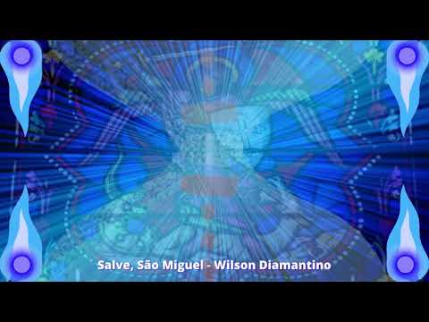 SALVE, SÃO MIGUEL - Wilson Diamantino - Santo Daime