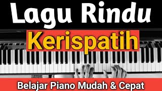 Lagu Rindu (Kerispatih) Tutorial Piano | Mudah &amp; Cepat,,,PASTI BISA