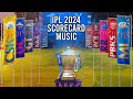 IPL 2024 Scorecard Music