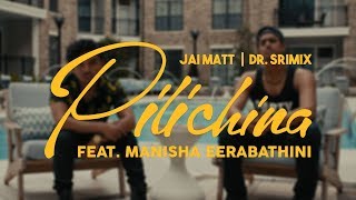 PILICHINA - Jai Matt & Dr Srimix ft Manisha Ee
