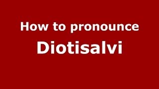 How to pronounce Diotisalvi