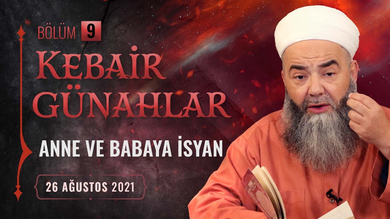 Kebâir Günahlar 9. Bölüm (İkinci En Büyük Günah: Ana Babaya İsyan 1)