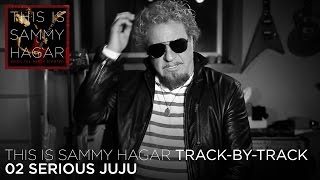 Track By Track #2 w/ Sammy Hagar - "Serious Juju" (This Is Sammy Hagar, Vol. 1)