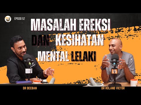 Lelaki Tidak 'Keras' disebabkan Kesihatan Mental Menurun? | Dr Roland ft Dr Deeban