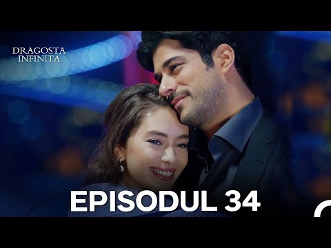 Dragoste Infinita Episodul 34